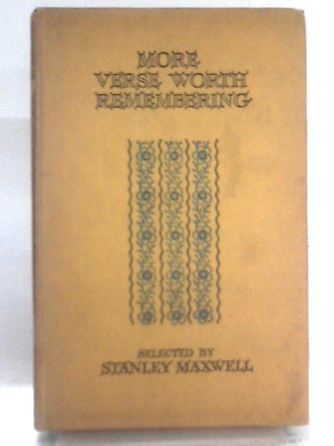 More Verse Worth Remembering By Stanley Maxwell