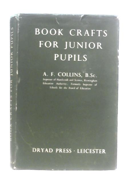 Book Crafts for Junior Pupils By A. F. Collins