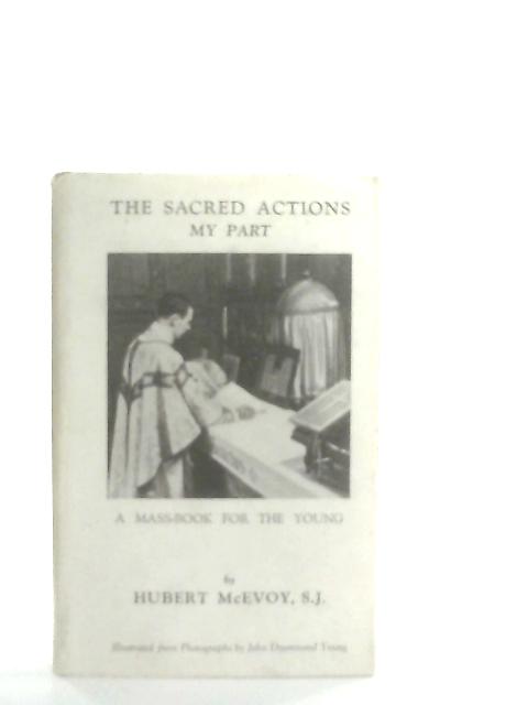 The Sacred Actions My Part: A Mass Book for the Young By Hubert McEvoy