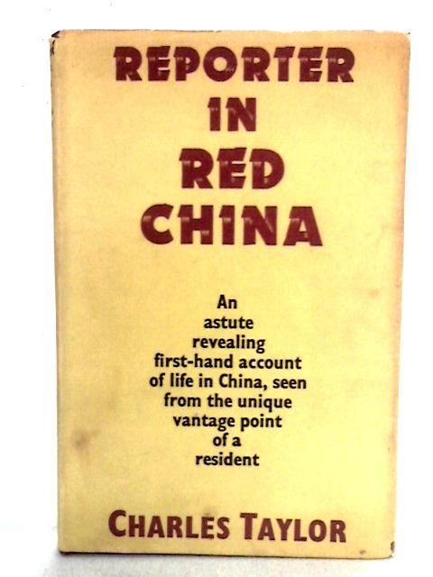 Reporter in Red China von Charles Taylor