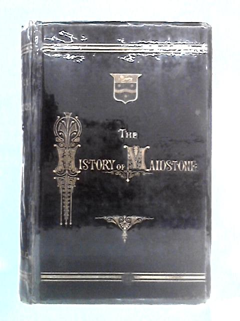 The History Of Maidstone von J.M. Russell