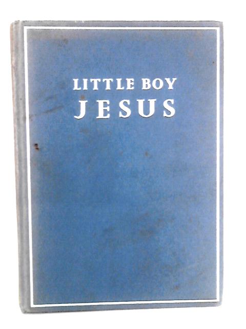 Little Boy Jesus By M. Redington White