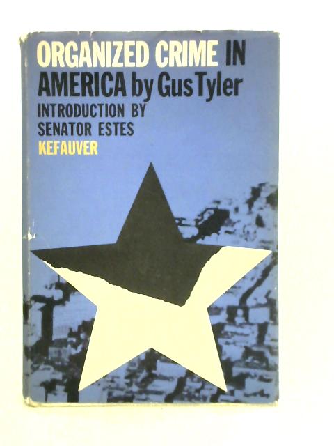 Organized Crime In America By Gus Tyler