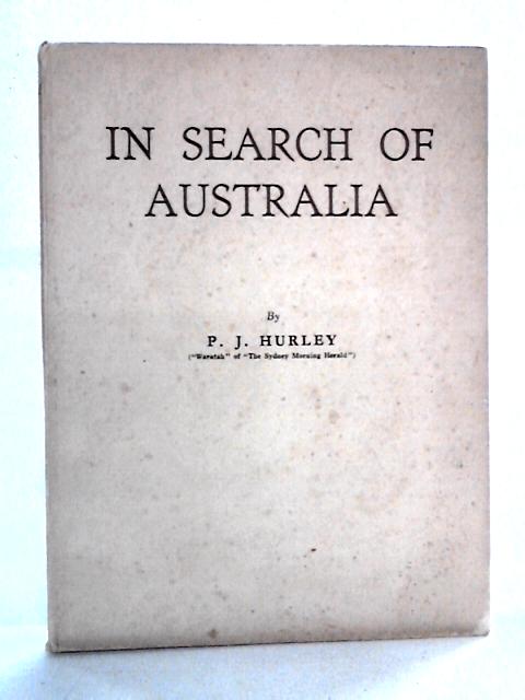 In Search of Australia von P.J. Hurley