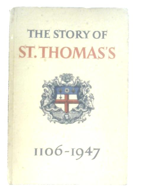 The Story Of St Thomas's 1106-1947 By Charles Graves