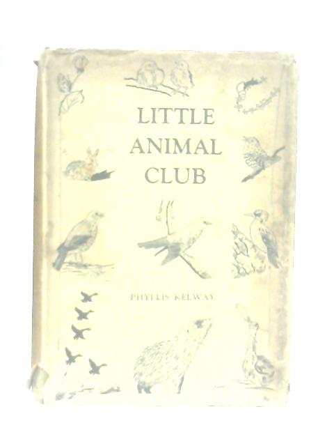 Little Animal Club By Phyllis Kelway