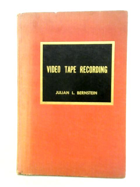 Video Tape Recording By Julian L. Bernstein