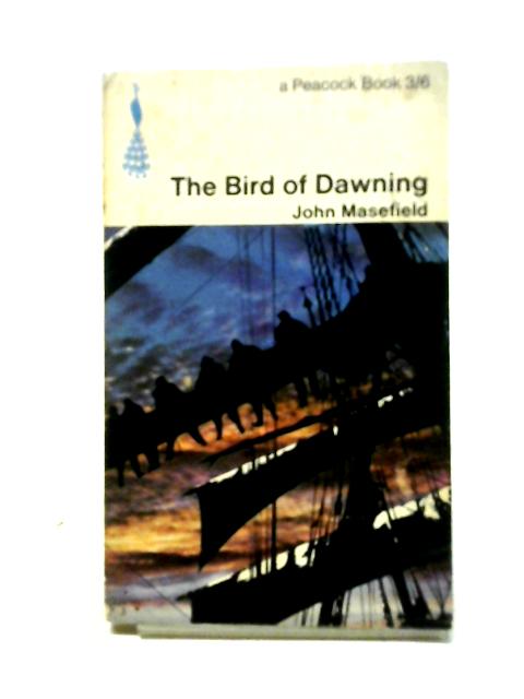 The Bird of Dawning (Peacock Books) By John Masefield