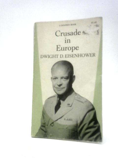 Crusade in Europe By Dwight D Eisenhower