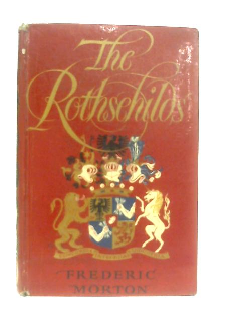 The Rothschilds, A Family Portrait By Frederic Morton