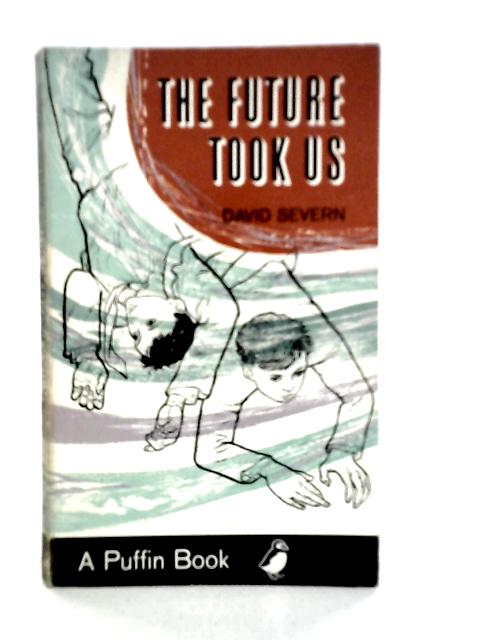 The Future Took Us By David Severn