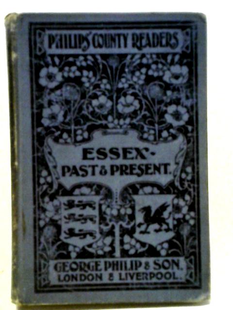 Philips' County Readers: Essex - Past & Present By Anon