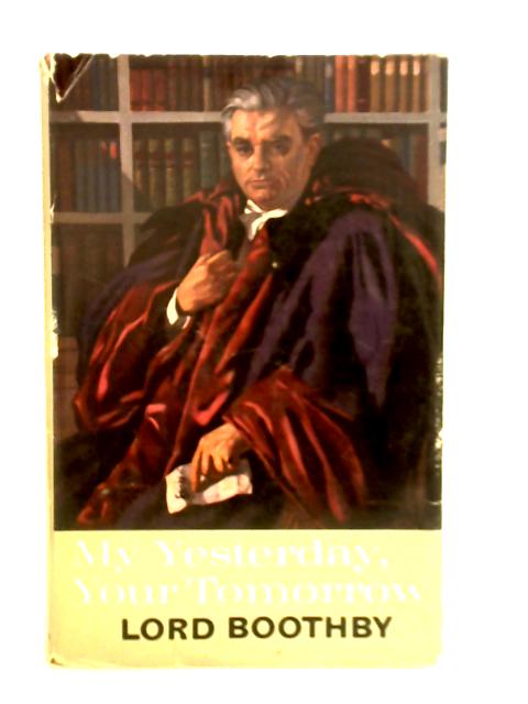 My Yesterday, Your Tomorrow By Lord Boothby