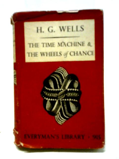 The Wheels of Chance; The Time Machine By H.G. Wells