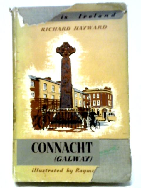 Connacht And The City Of Galway (This Is Ireland Series) By Richard Hayward