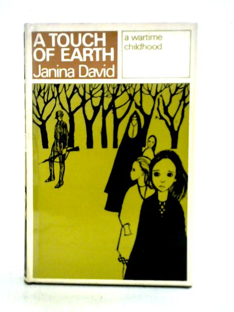 A Touch of Earth: A War Time Childhood von Janina David