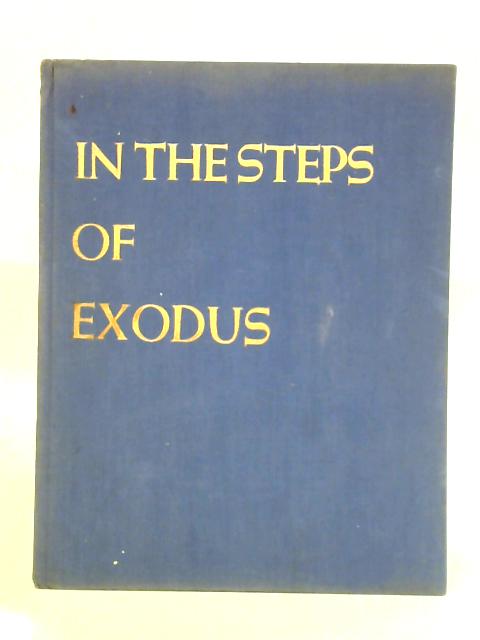 In the Steps of Exodus. With photographs by Dimitrios Harissiadis By Leon Uris