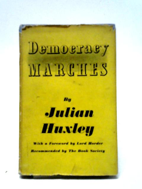 Democracy Marches. von Julian Huxley