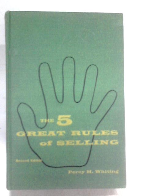 The 5 Great Rules of Selling By Percy Hollister Whiting