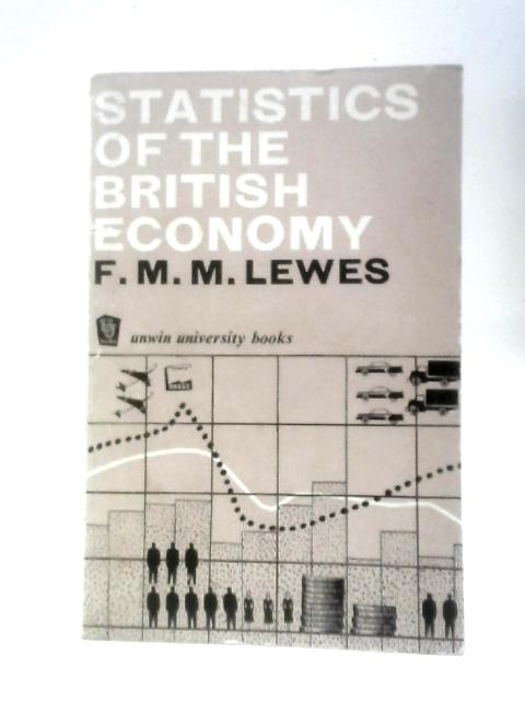 Statistics of the British Economy (Unwin University Books) von F.M.M.Lewes