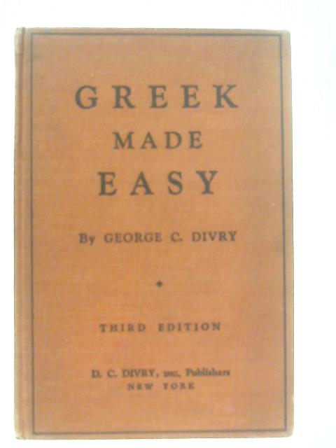 Greek Made Easy By George C. Divry