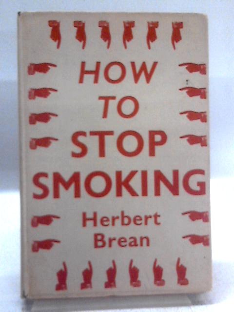 How to Stop Smoking von Herbert Brean