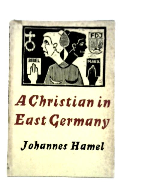 A Christian in East Germany By Johannes Hamel