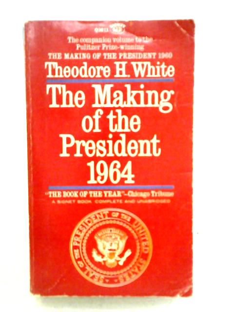 The Making of the President 1964 By Theodore H. White