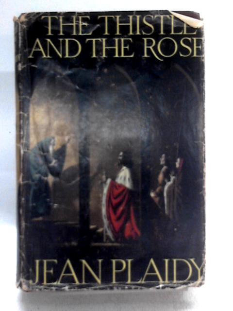 The Thistle and the Rose By Jean Plaidy