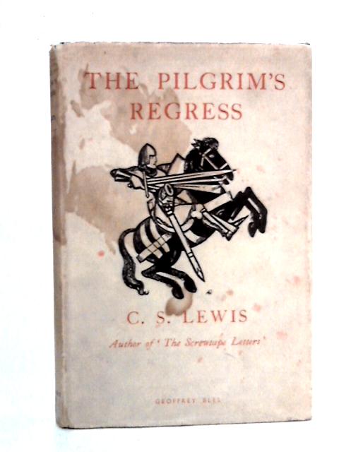 The Pilgrim's Regress: An Allegorical Apology for Christianity Reason and Romanticism von C.S. Lewis