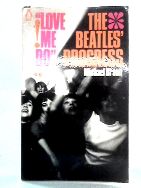 Love Me Do: The Beatles' Progress von Michael Braun