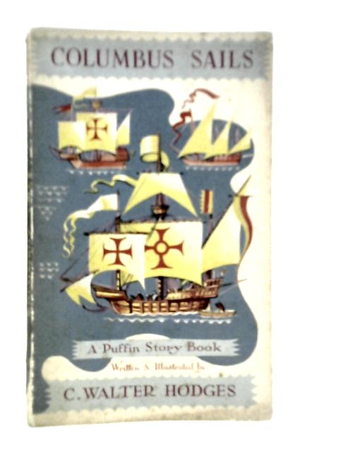 Columbus Sails By C.Walter Hodges