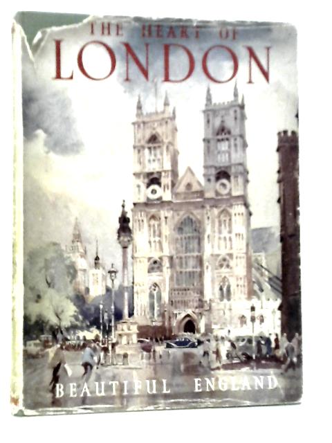 Our Beautiful Homeland: The Heart of London By R.Thurston Hopkins