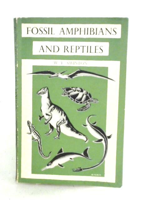 Fossil Amphibians and Reptiles (British Museum) By W. E. Swinton