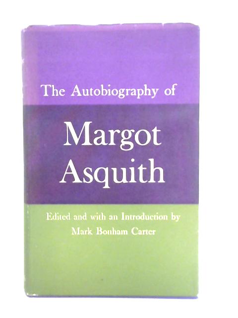 The Autobiography of Margot Asquith By Mark Bonham Carter (ed.)