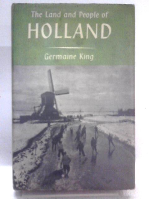 The Land And People Of Holland By Germaine King