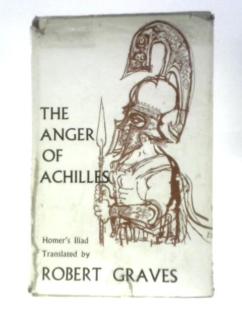 The Anger of Achilles: Homer's Iliad By Robert Graves (Trans.)