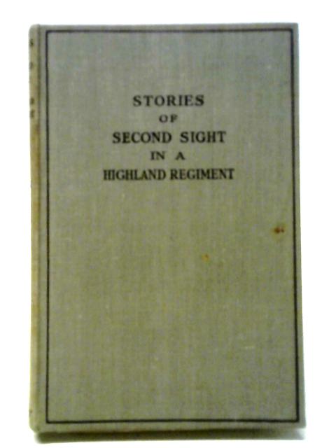 Stories of Second-Sight in a Highland Regiment von William Kirk