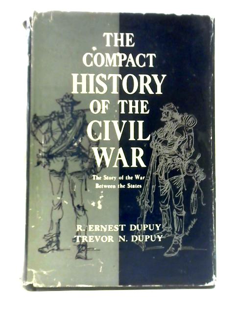 The Compact History of the Civil War von R. Ernest Dupuy & Trevor N. Dupuy