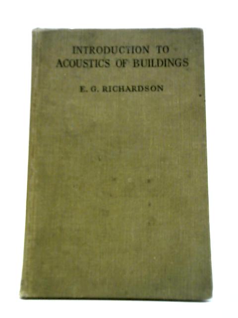 An Introduction to Acoustics of Buildings von E. G. Richardson