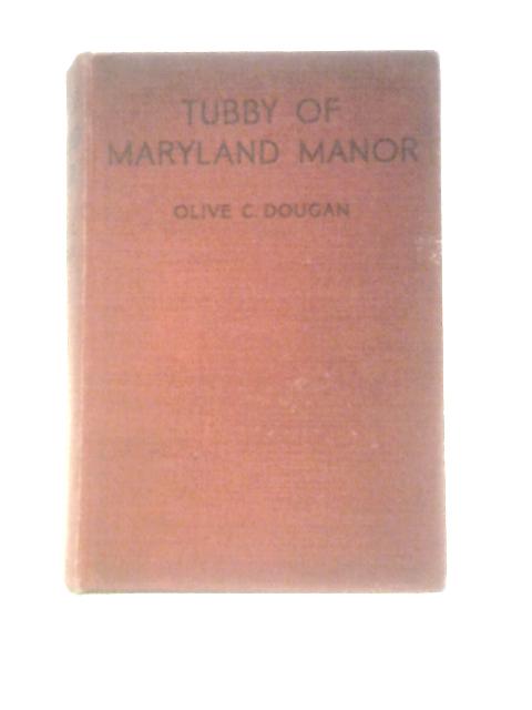 Tubby of Maryland Manor By Olive C. Dougan