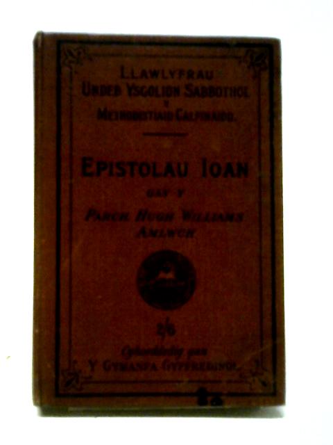 Epistolau Sant Ioan By Y Parch. Hugh Williams