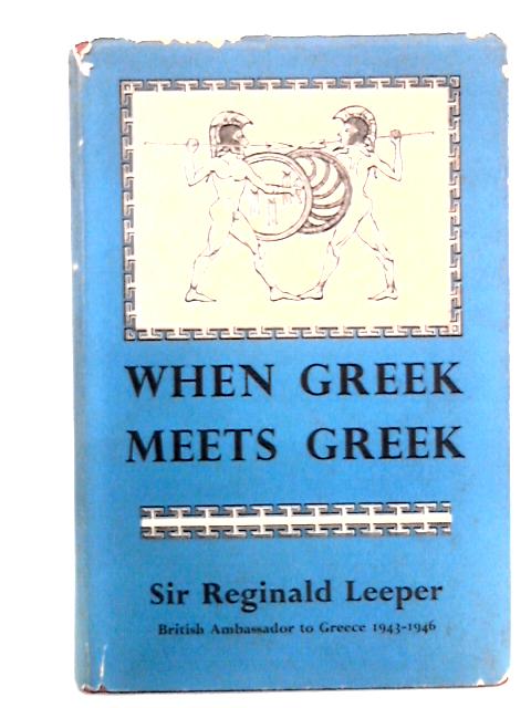 When Greek Meets Greek By Sir Reginald Leeper