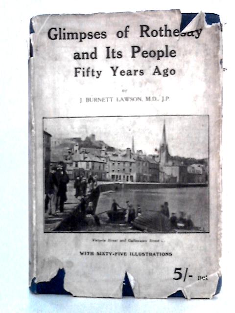 Glimpses Of Rothesay And Its People Fifty Years Ago By J. Burnett Lawson