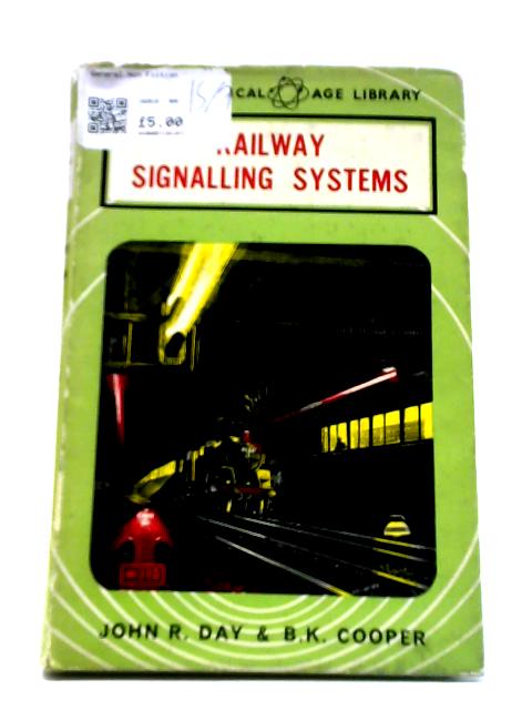 Railway Signalling Systems By John R Day & B K Cooper