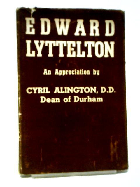 Edward Lyttelton: An Appreciation By Cyril Alington