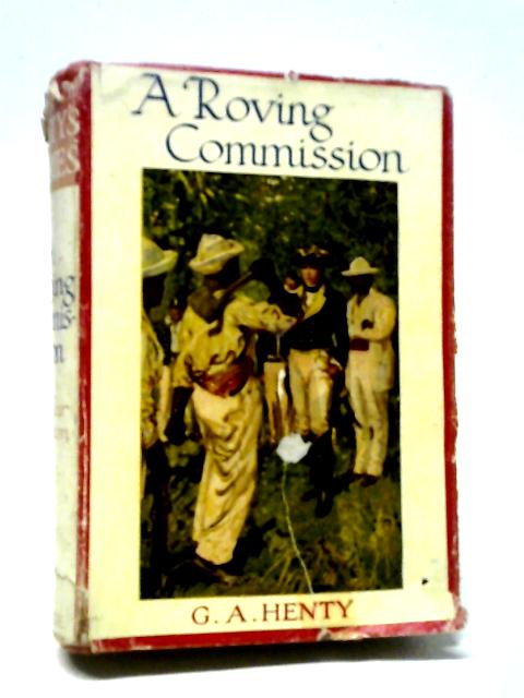 A Roving Commission von G. A. Henty