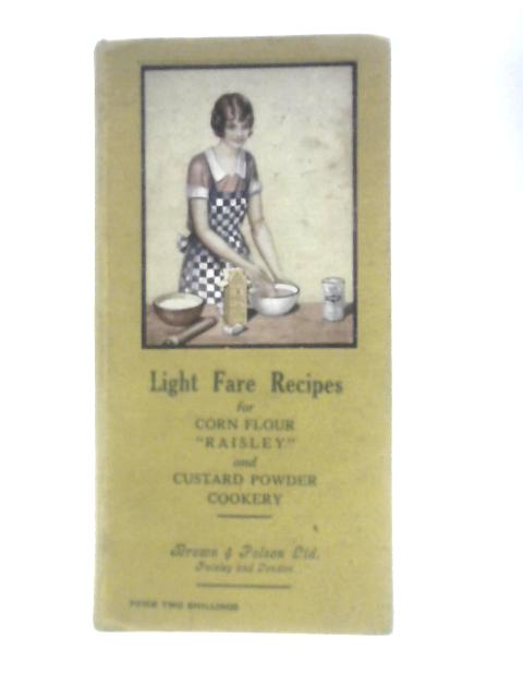 Light Fare Recipes for Corn Flour "Raisley" and Custard Powder Cookery von None Stated