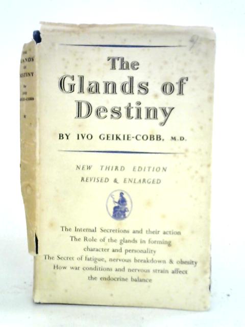 The Glands Of Destiny (A Study Of The Personality) von Ivo Geikie Cobb