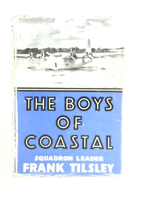 The Boys Of Coastal By Frank Tilsley